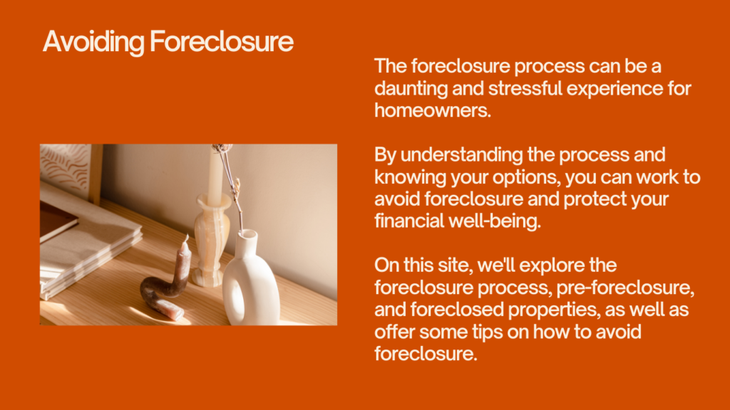 Avoiding foreclosure: The foreclosure process can be a daunting and stressful experience for homeowners. By understanding the process and knowing your options, you can work to avoid foreclosure and protect your financial well-being. In this blog post, we'll explore the foreclosure process, pre-foreclosure, and foreclosed properties, as well as offer some tips on how to avoid foreclosure process
